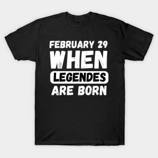 February 29 When Legends Are Born T-Shirt